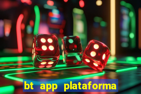 bt app plataforma de jogos